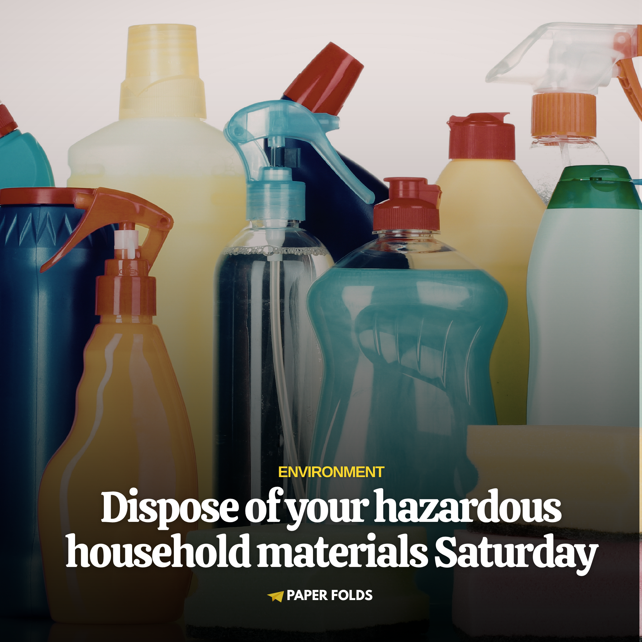 Need to get rid of hazardous household materials? Now’s the time
